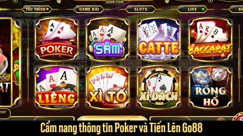 Cẩm nang thông tin Poker và Tiến Lên Go88 