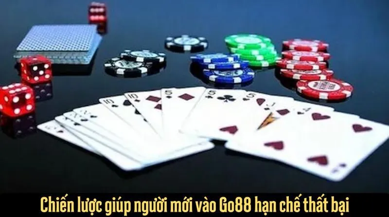 Làm sao để người mới hạn chế thua khi tham gia Go88?