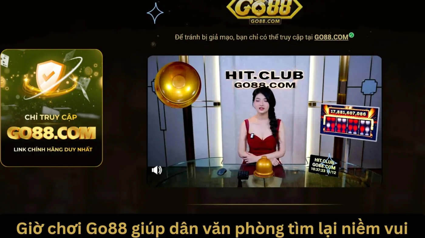 Giờ chơi Go88 giúp dân văn phòng tìm lại niềm vui sau khi làm việc